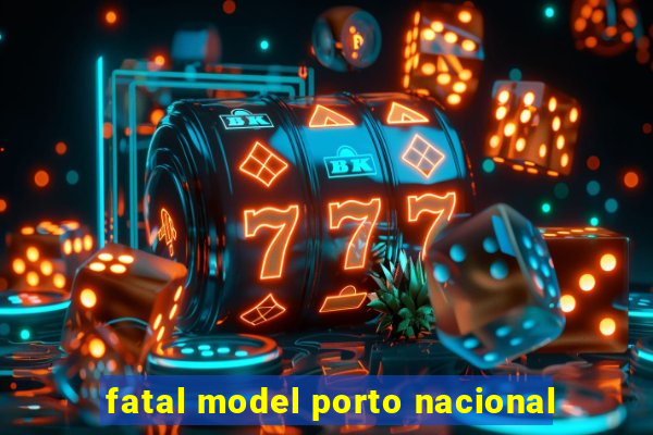 fatal model porto nacional